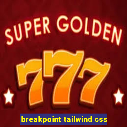 breakpoint tailwind css